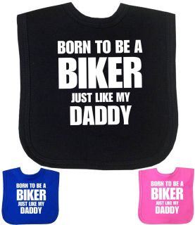 Born To Be A Biker Just Like My Daddy'  Bib