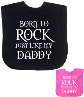 Born To Rock Just Like My Daddy' Bib