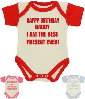 Happy Birthday Daddy I Am The Best Present Ever!' Bodysuit
